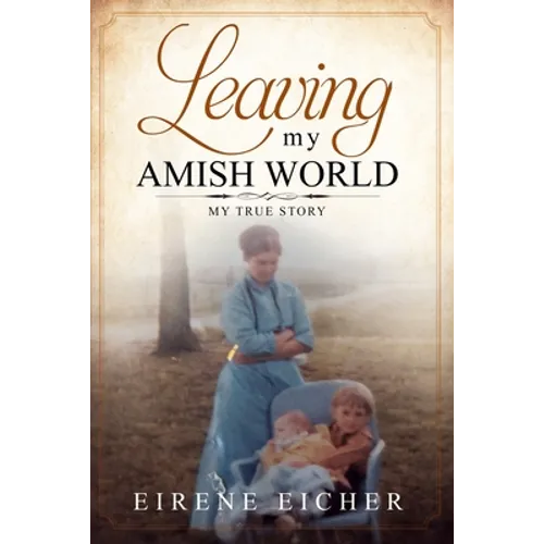 Leaving My Amish World: My True Story - Paperback