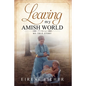 Leaving My Amish World: My True Story - Paperback