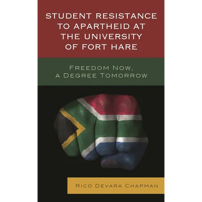 Student Resistance to Apartheid at the University of Fort Hare: Freedom Now, a Degree Tomorrow - Hardcover