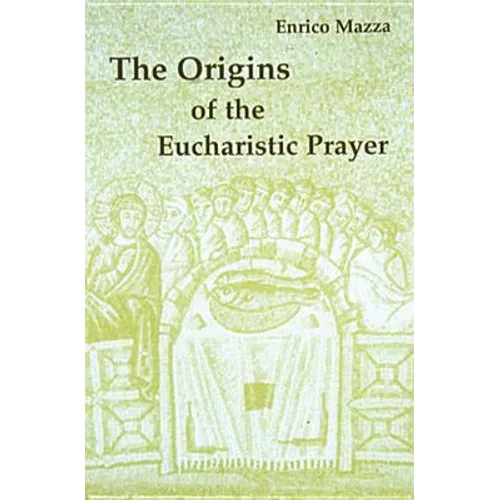 The Origins of Eucharistic Prayer - Paperback