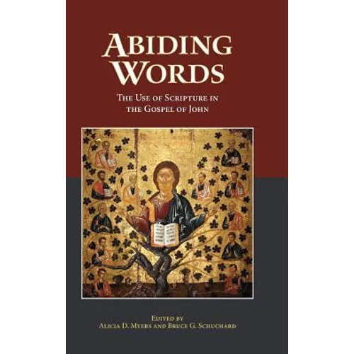Abiding Words: The Use of Scripture in the Gospel of John - Hardcover