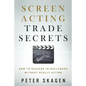 Screen Acting Trade Secrets: How to Succeed in Hollywood Without Really Acting - Paperback