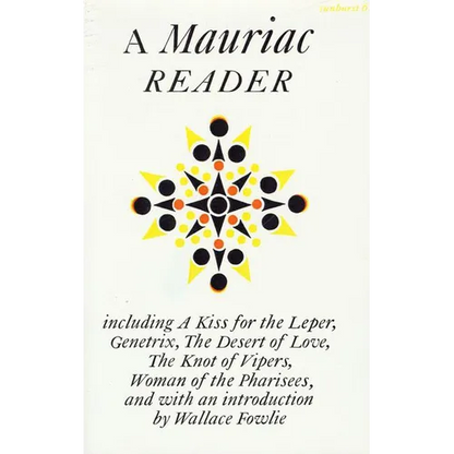 A Mauriac Reader: Including a Kiss for the Leper, Genetrix, the Desert of Love, the Knot of Vipers, and Woman of the Pharisees - Paperback