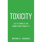 Toxicity: Let's Finally Do Something About It! - Paperback