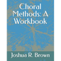 Choral Methods: A Workbook - Paperback