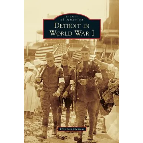 Detroit in World War I - Hardcover