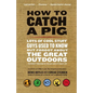 How to Catch a Pig: Lots of Cool Stuff Guys Used to Know But Forgot about the Great Outdoors - Paperback