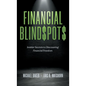 Financial Blind$pot$: Insider Secrets to Discovering Financial Freedom - Hardcover