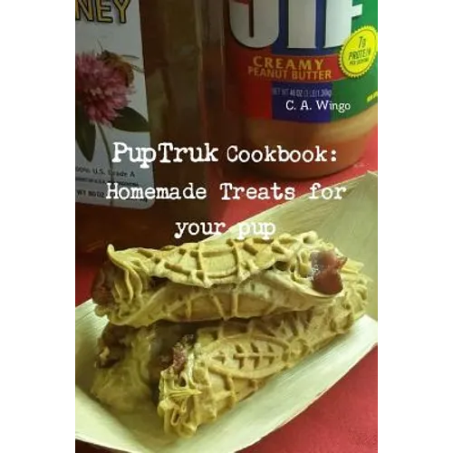 PupTruk Cookbook: Homemade Treats for your pets - Paperback