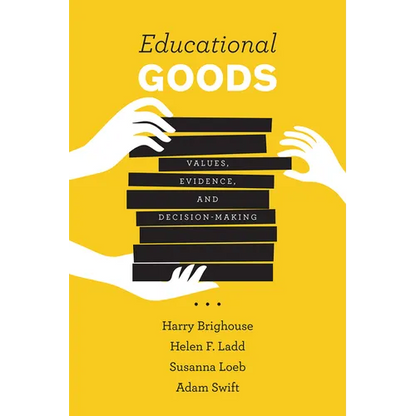 Educational Goods: Values, Evidence, and Decision-Making - Paperback