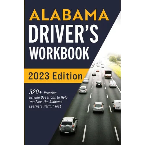 Alabama Driver's Workbook: 320+ Practice Driving Questions to Help You Pass the Alabama Learner's Permit Test - Paperback