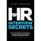 HR Interview Secrets: How To Ace Your Next Human Resources Interview, Dazzle Your Interviewers & LAND THE JOB YOU WANT! - Paperback