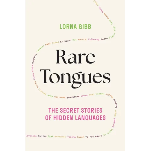 Rare Tongues: The Secret Stories of Hidden Languages - Hardcover