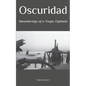 Oscuridad: Meanderings of a Tragic Optimist - Paperback
