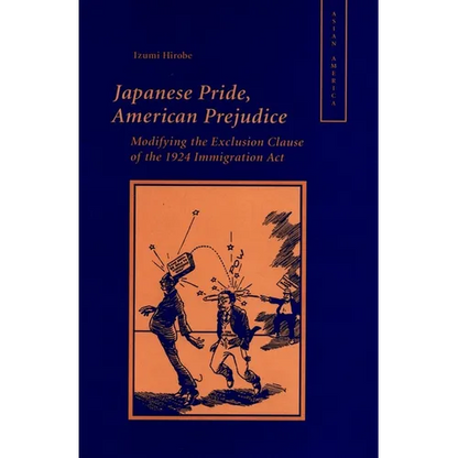 Japanese Pride, American Prejudice: Modifying the Exclusion Clause of the 1924 Immigration Law - Hardcover