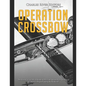 Operation Crossbow: The History of the Allied Bombing Missions against Nazi Germany's V-2 Rocket Program during World War II - Paperback