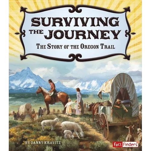 Surviving the Journey: The Story of the Oregon Trail - Paperback