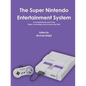 The Super Nintendo Entertainment System - Paperback