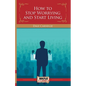 How To Stop Worrying and Start Living - Paperback