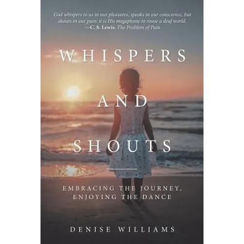 Whispers and Shouts: Embracing the Journey, Enjoying the Dance - Paperback