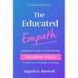 The Educated Empath: A Beginner's Guide to Understanding Sensitive Souls for Self-Care, Protection, & Healing - Paperback