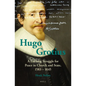 Hugo Grotius: A Lifelong Struggle for Peace in Church and State, 1583 - 1645 - Paperback