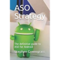 ASO Strategy: The definitive guide to ASO for Android - Paperback