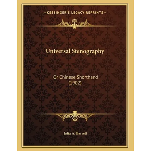 Universal Stenography: Or Chinese Shorthand (1902) - Paperback