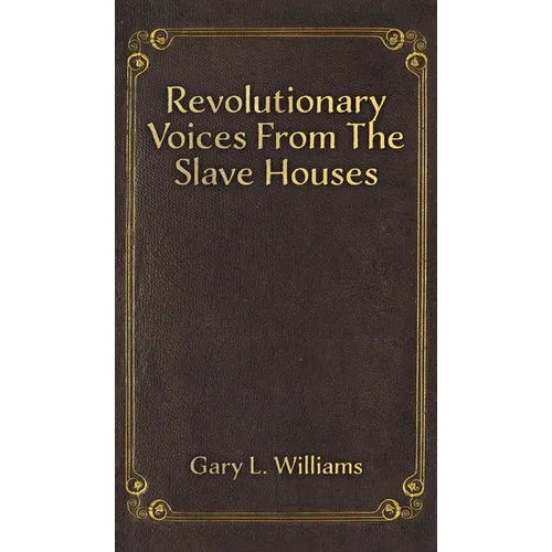 Revolutionary Voices from the Slave Houses - Hardcover