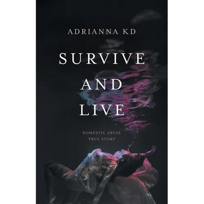 Survive and Live: Domestic Abuse True Story - Paperback