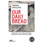 Our Daily Bread: Its Cultural and Religious Significance throughout History - Paperback