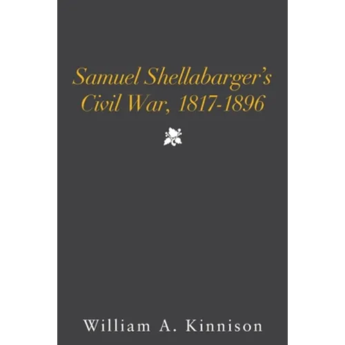 Samuel Shellabarger's Civil War, 1817-1896 - Paperback
