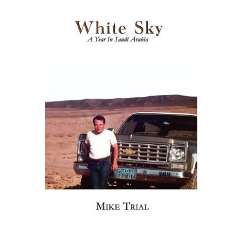 White Sky, a Year in Saudi Arabia - Paperback