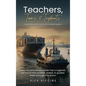 Teachers, Teams & Tugboats: Leadership Lessons from a Life in Global Logistics - Hardcover