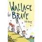 Wallace the Brave - Hardcover
