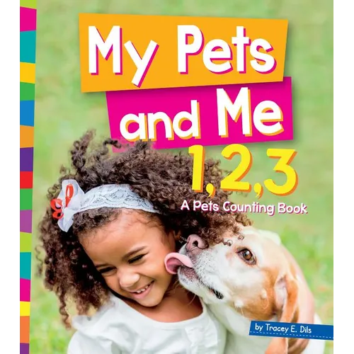My Pets and Me 1, 2, 3: A Pets Counting Book - Library Binding