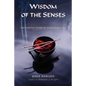 Wisdom of the Senses: The Untold Story of Their Inner Life - Paperback