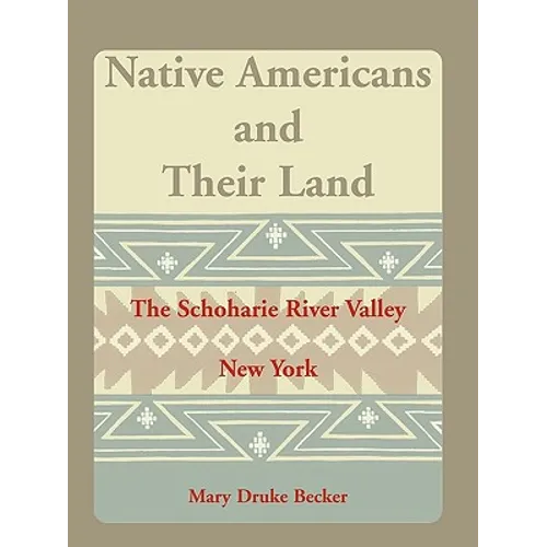 Native Americans and Their Land: The Schoharie River Valley - Paperback