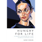 Hungry for Life: A Memoir Unlocking the Truth Inside an Anorexic Mind - Paperback