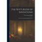 The Boy's Book of Inventions: Stories of the Wonders of Modern Science - Paperback