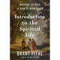 Introduction to the Spiritual Life: Walking the Path of Prayer with Jesus - Hardcover