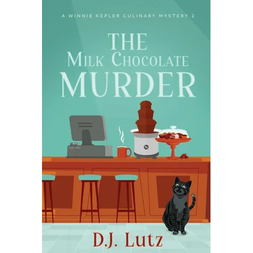 The Milk Chocolate Murder: A Winnie Kepler Culinary Mystery 2 - Paperback