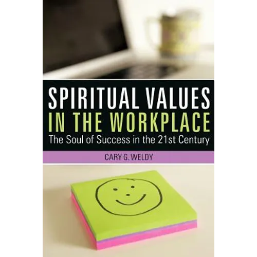 Spiritual Values in the Workplace: The Soul of Success in the 21st Century - Paperback