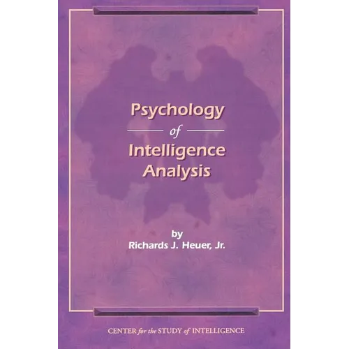 The Psychology of Intelligence Analysis - Paperback