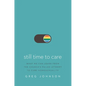 Still Time to Care: What We Can Learn from the Church's Failed Attempt to Cure Homosexuality - Paperback