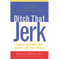 Ditch That Jerk: Dealing with Men Who Control and Abuse Women - Paperback