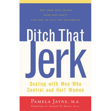Ditch That Jerk: Dealing with Men Who Control and Abuse Women - Paperback