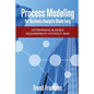 Process Modeling for Business Analysts Made easy: Determining Business Requirements without Pain - Paperback