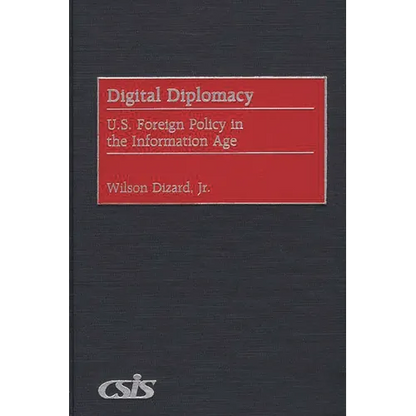 Digital Diplomacy: U.S. Foreign Policy in the Information Age - Hardcover