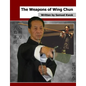 The Weapons of Wing Chun - Paperback